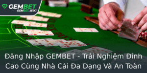 Ang Nhap Gembet Trai Nghiem Inh Cao Cung Nha Cai A Dang Va An Toan