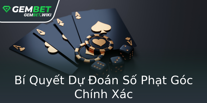 Bí Quyết Dự Đoán Số Phạt Góc Chính Xác Bí Quyết Dự Đoán Số Phạt Góc Chính Xác