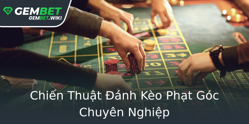 Chiến Thuật Đánh Kèo Phạt Góc Chuyên Nghiệp Chiến Thuật Đánh Kèo Phạt Góc Chuyên Nghiệp