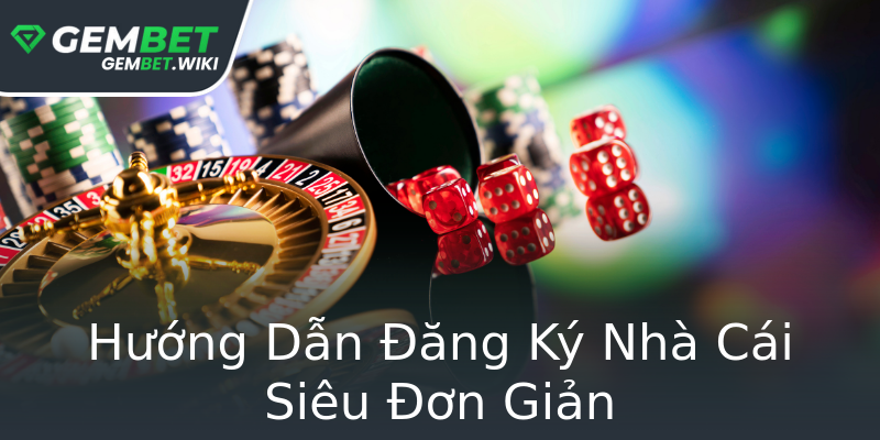 Hướng Dẫn Đăng Ký Nhà Cái Siêu Đơn Giản Hướng Dẫn Đăng Ký Nhà Cái Siêu Đơn Giản