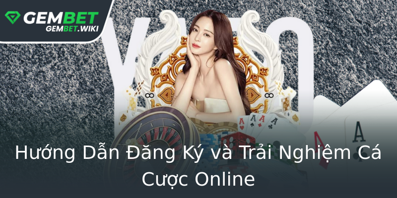 Hướng Dẫn Đăng Ký và Trải Nghiệm Cá Cược Online Hướng Dẫn Đăng Ký và Trải Nghiệm Cá Cược Online