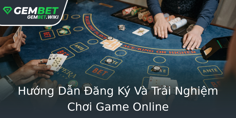 Hướng Dẫn Đăng Ký Và Trải Nghiệm Chơi Game Online Hướng Dẫn Đăng Ký Và Trải Nghiệm Chơi Game Online