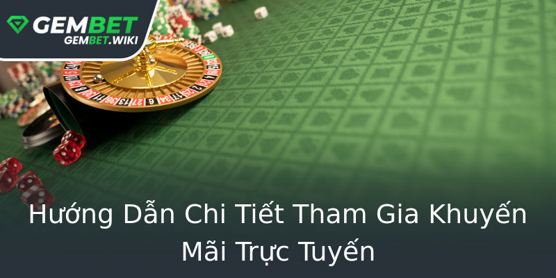 Hướng Dẫn Chi Tiết Tham Gia Khuyến Mãi Trực Tuyến Hướng Dẫn Chi Tiết Tham Gia Khuyến Mãi Trực Tuyến