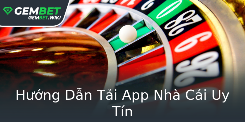 Hướng Dẫn Tải App Nhà Cái Uy Tín Hướng Dẫn Tải App Nhà Cái Uy Tín