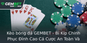 Keo Bong A Gembet Bi Kip Chinh Phuc Inh Cao Ca Cuoc An Toan Va Hieu Qua