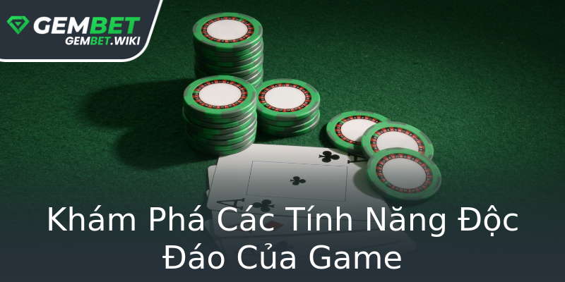 Khám Phá Các Tính Năng Độc Đáo Của Game Khám Phá Các Tính Năng Độc Đáo Của Game