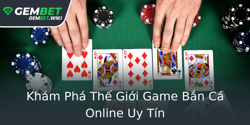 Khám Phá Thế Giới Game Bắn Cá Online Uy Tín Khám Phá Thế Giới Game Bắn Cá Online Uy Tín