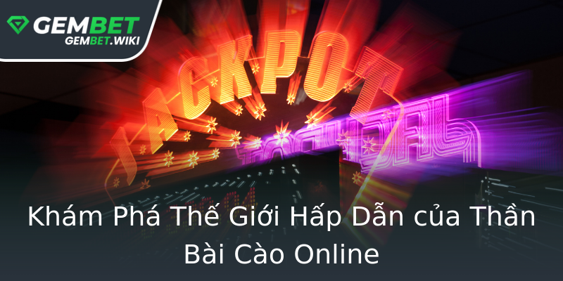Khám Phá Thế Giới Hấp Dẫn của Thần Bài Cào Online