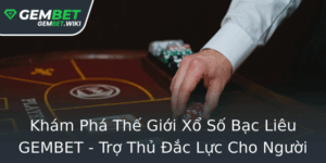 Kham Pha The Gioi Xo So Bac Lieu Gembet Tro Thu Ac Luc Cho Nguoi Choi