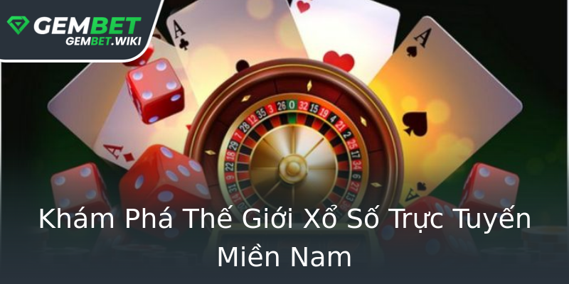 Khám Phá Thế Giới Xổ Số Trực Tuyến Miền Nam Khám Phá Thế Giới Xổ Số Trực Tuyến Miền Nam