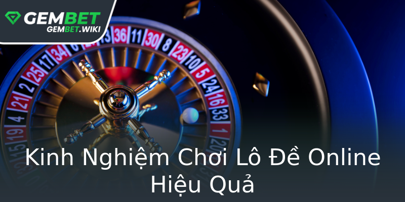 Kinh Nghiệm Chơi Lô Đề Online Hiệu Quả Kinh Nghiệm Chơi Lô Đề Online Hiệu Quả