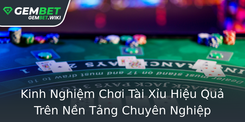 Kinh Nghiệm Chơi Tài Xỉu Hiệu Quả Trên Nền Tảng Chuyên Nghiệp Kinh Nghiệm Chơi Tài Xỉu Hiệu Quả Trên Nền Tảng Chuyên Nghiệp