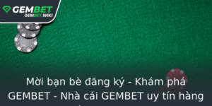Moi Ban Be Ang Ky Kham Pha Gembet Nha Cai Gembet Uy Tin Hang Au Nam 2025