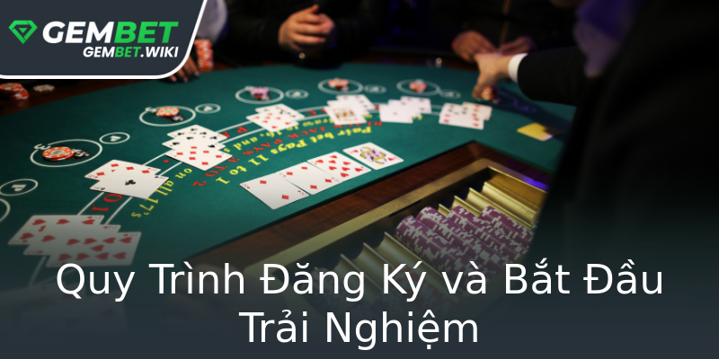 Quy Trình Đăng Ký và Bắt Đầu Trải Nghiệm Quy Trình Đăng Ký và Bắt Đầu Trải Nghiệm